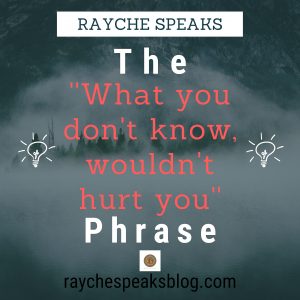 What you don't know won't hurt you