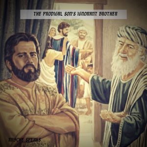 the prodigal son's ignorant brother